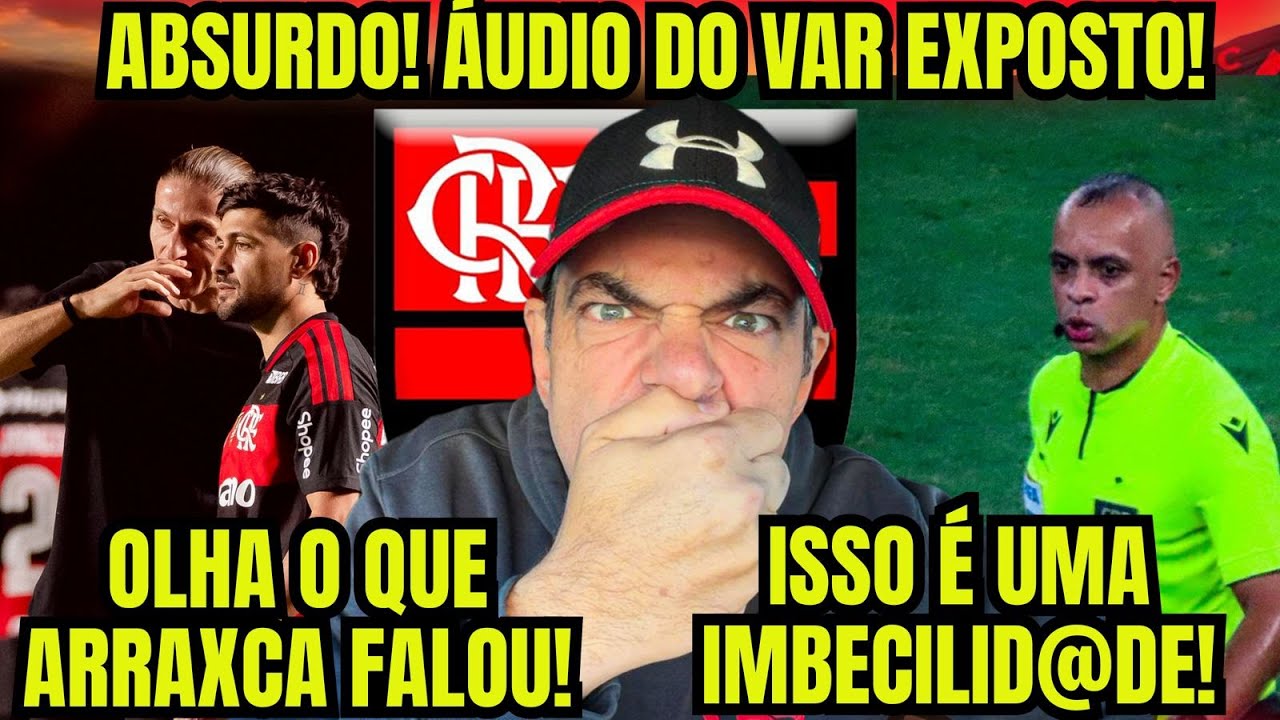 IMBECILID@DE! ÁUDIO DO VAR EXPÕE TUDO! “COLOCOU O PÉ PRA TRÁS”! OLHA O QUE O ARRAXCA FALOU DO JOGO!