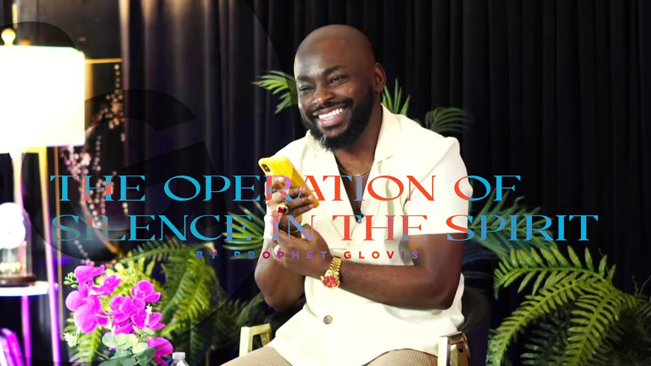 THE OPERATION OF SILENCE IN THE SPIRIT | Prophet Glovis LIVE