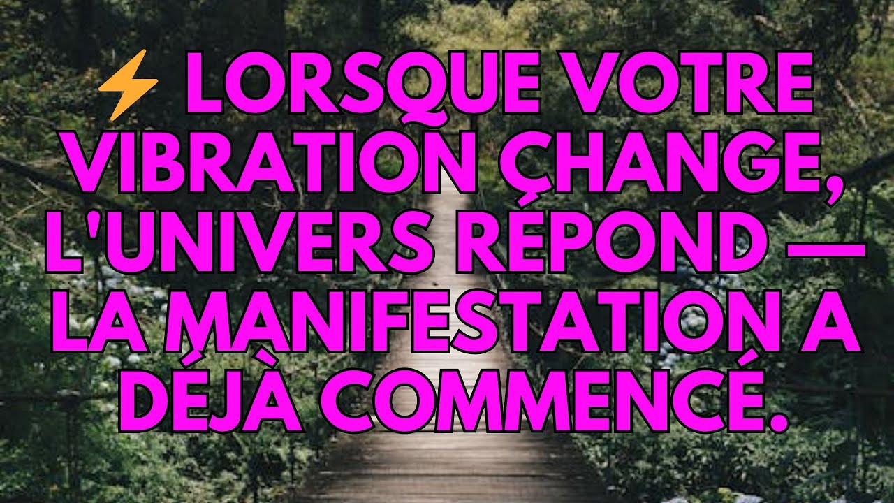 ⚡ Lorsque votre vibration change, l'univers répond — la manifestation a déjà commencé.