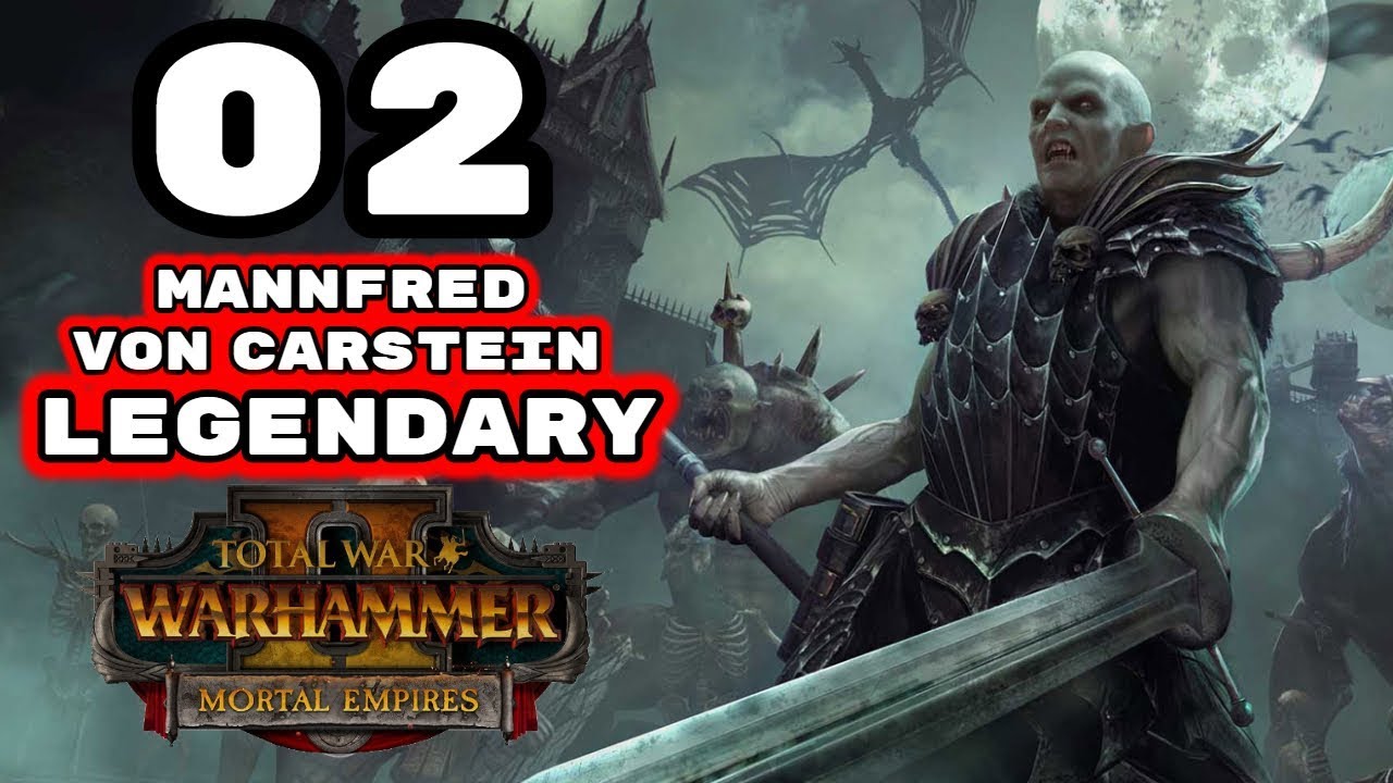 Total War: Warhammer 2 - Legendary Mannfred von Carstein - Mortal Empires Campaign - Episode 2