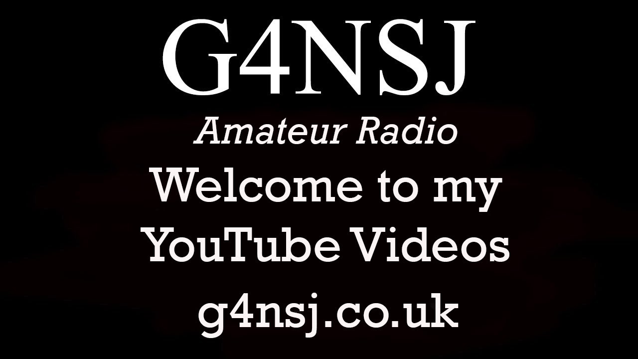 G4NSJ - Amateur Radio. Welcome to my channel and web site g4nsj.co.uk