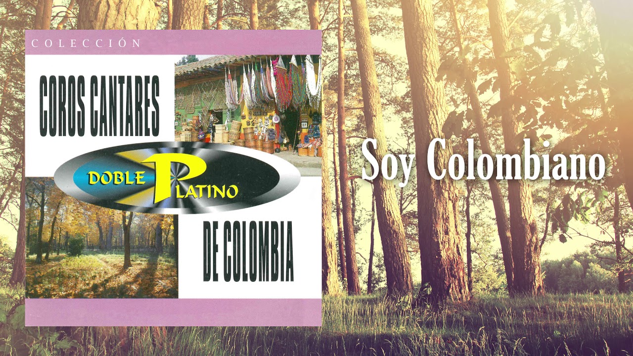 Soy Colombiano - Coros Cantores De Colombia | Música Colombiana