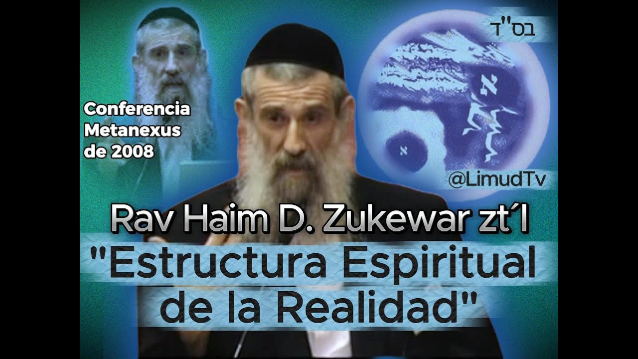Estructura espiritual de la realidad | Rav Haim D. Zukewar zt&acute;l