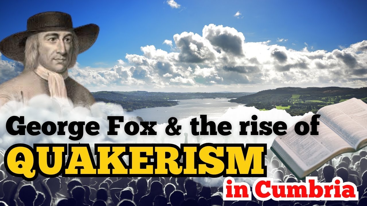 How George Fox AWAKENED Cumbria with the Quaker Movement
