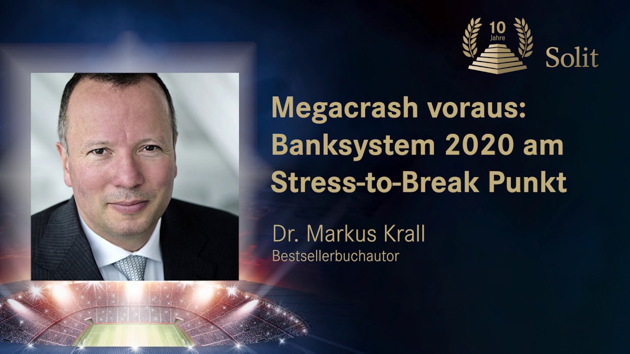 Dr. Markus Krall | Megacrash voraus: Banksystem 2020 am Stress-to-Break Punkt