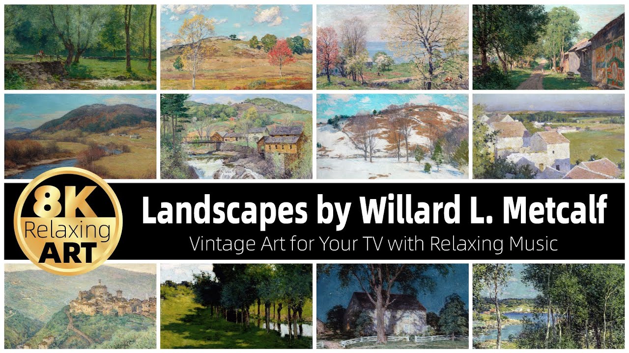 Relaxing 8K HD Art Video: Landscapes by Willard Leroy Metcalf | 30 Minutes of Calming Music