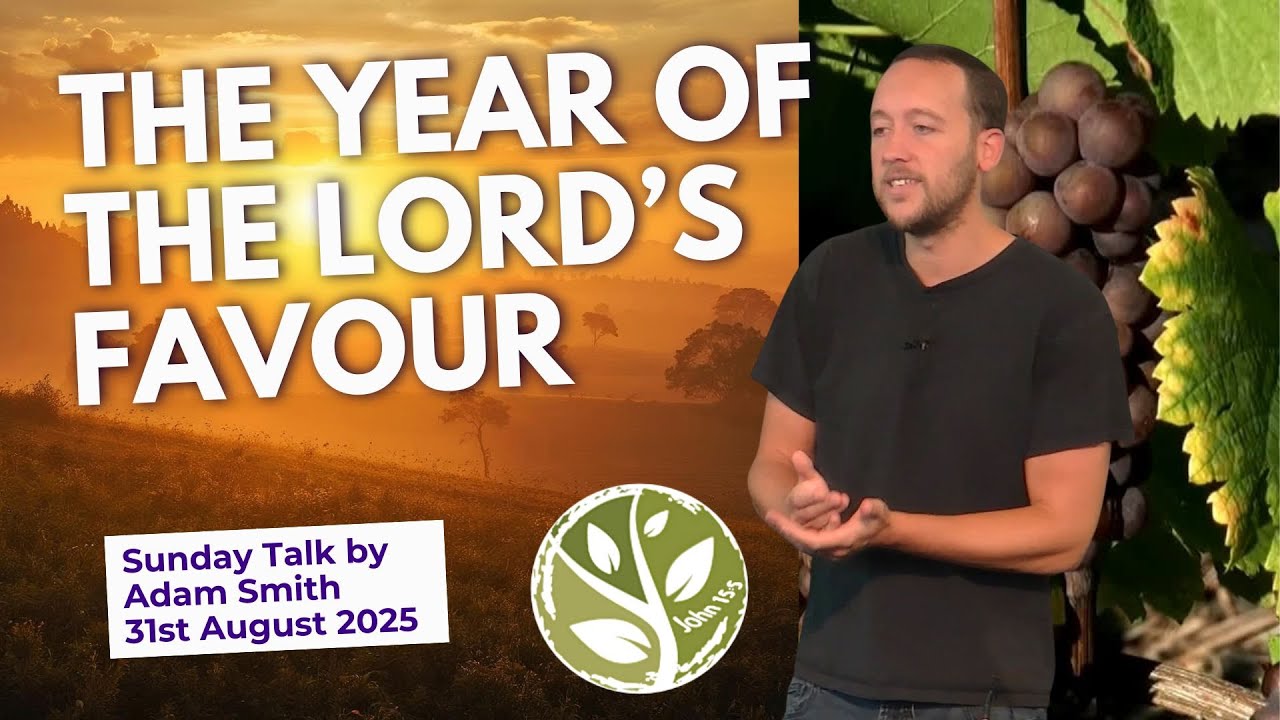 The Year of the Lord's Favour - Adam Smith - Sunday Talk 31st August 2025