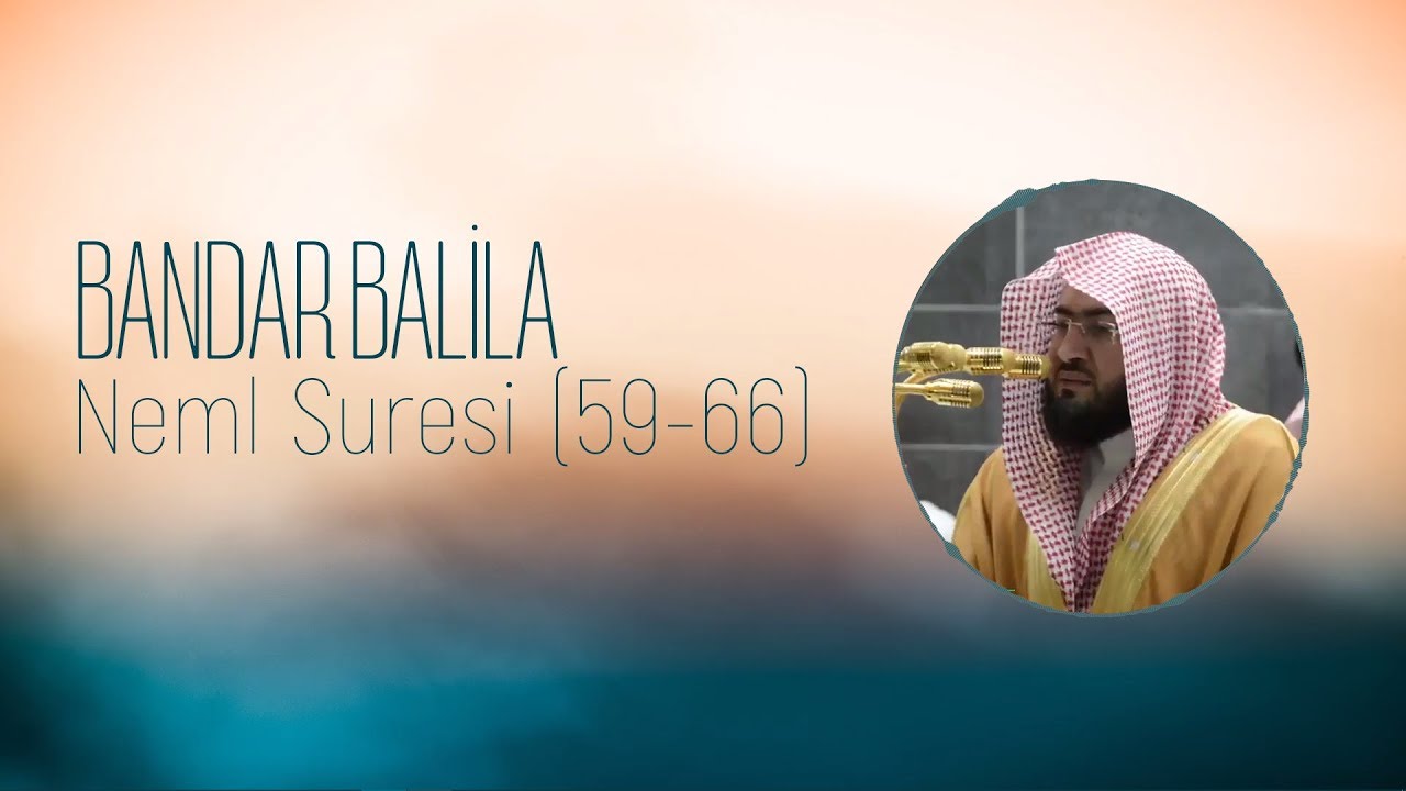 Bandar Balila - Neml Suresi (59-66) - Türkçe Çevirili