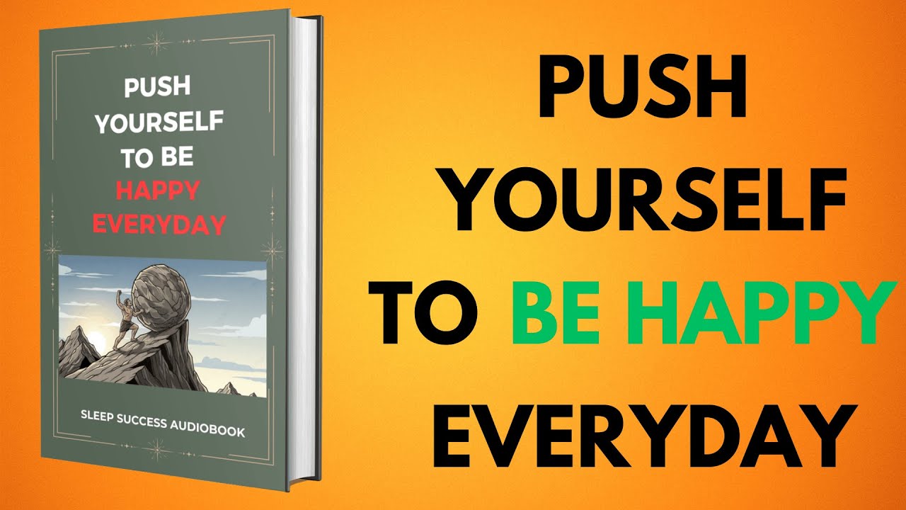 Push Yourself to Be Happy Every Day, Even When Life Is Hard | Sleep Success Audiobook