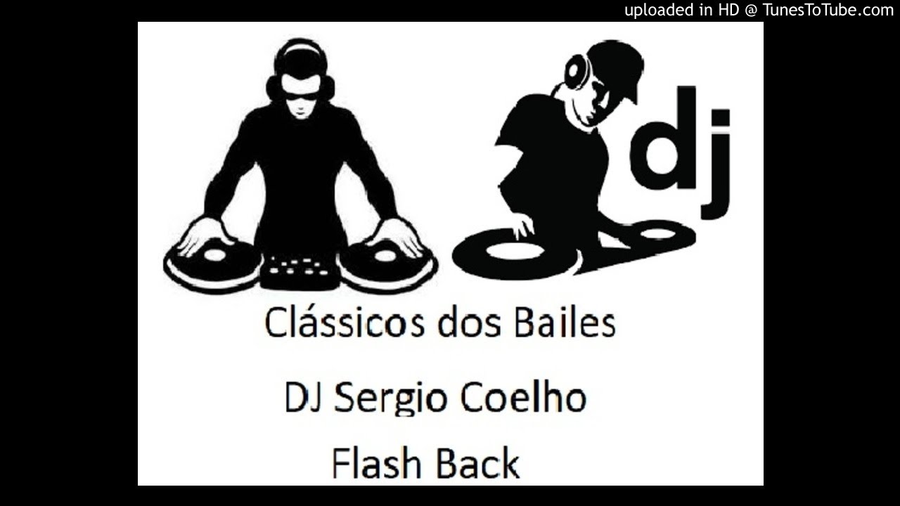 DJ Sergio Coelho Sequencia 28 Clássicos dos Bailes ll Flash Back