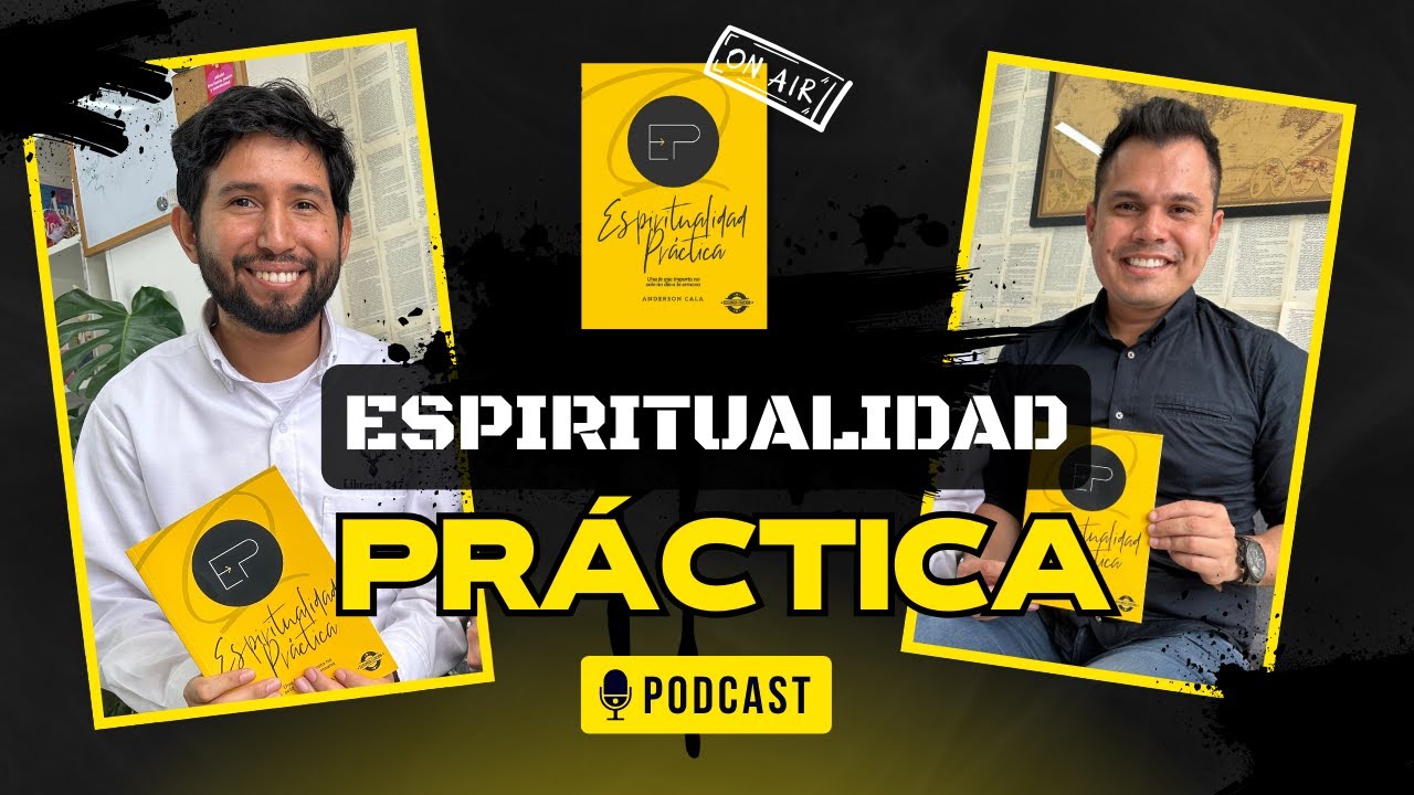 Espiritualidad Pr&aacute;ctica - Anderson Cala - Podcast