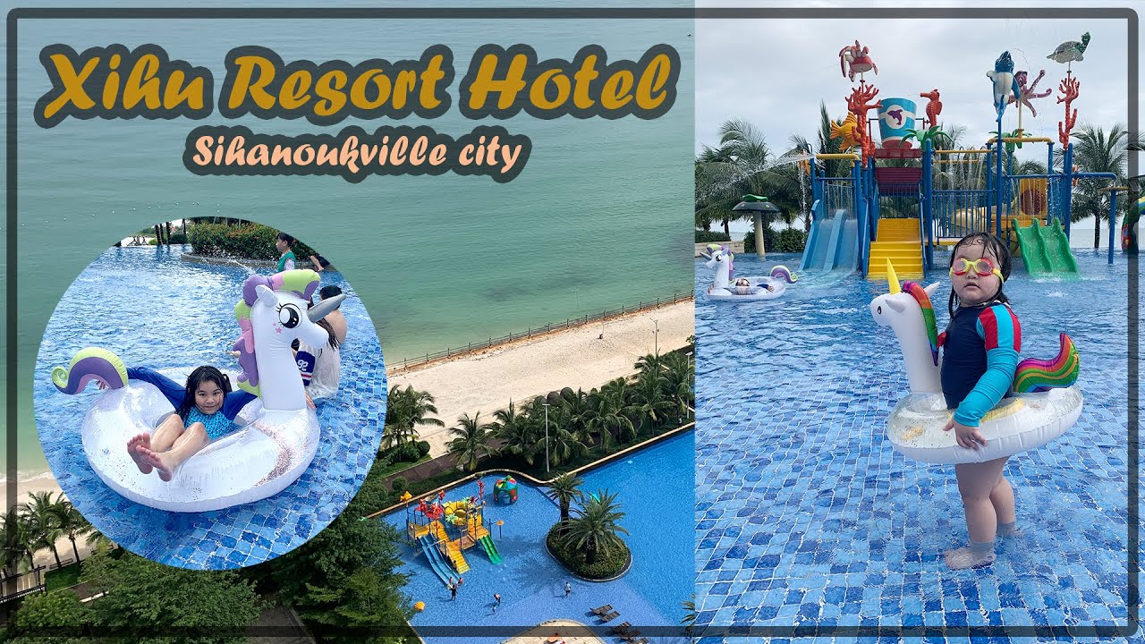 Xihu Resort Hotel  Sihanoukville city Radyjulie Family Trip 2020