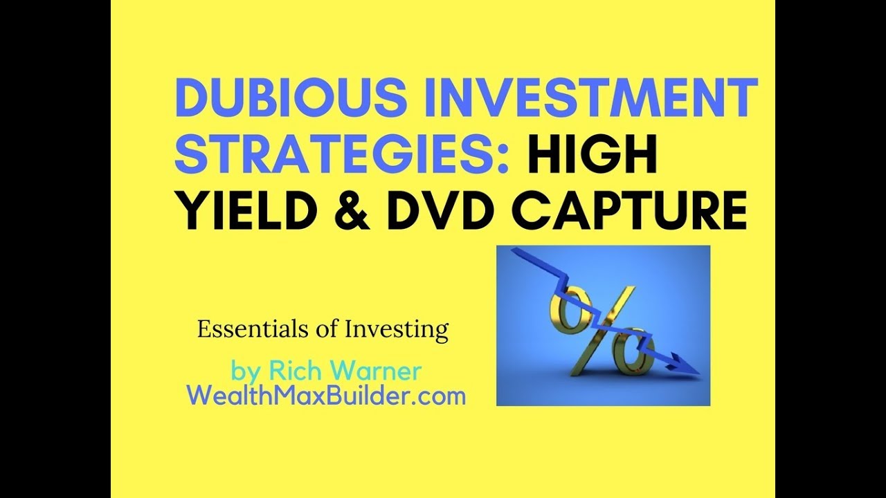 Be Wary of High Yield and Dividend Capture Rapture Investment Strategies