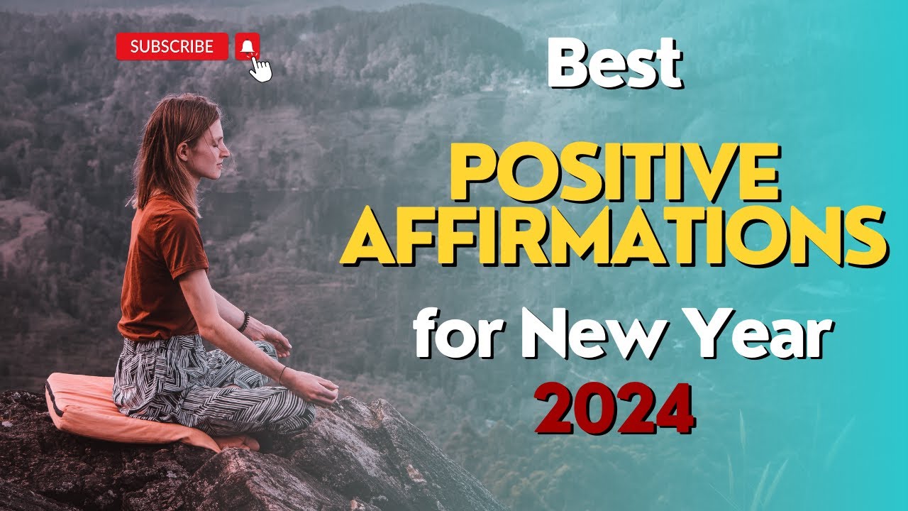 9 Empowering Positive Affirmations for New Year 2024