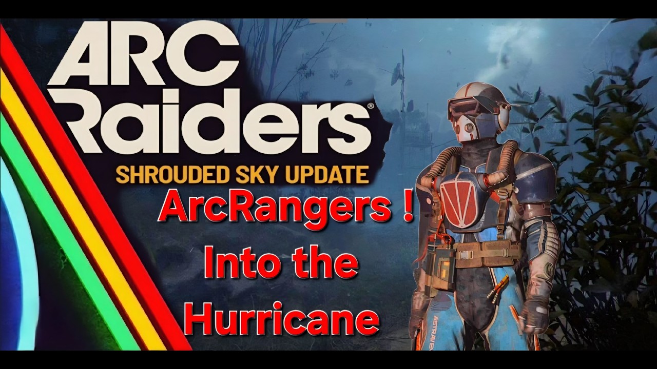 Arcraiders | Shrouded Sky Update | ArcRangers into the Hurricane!