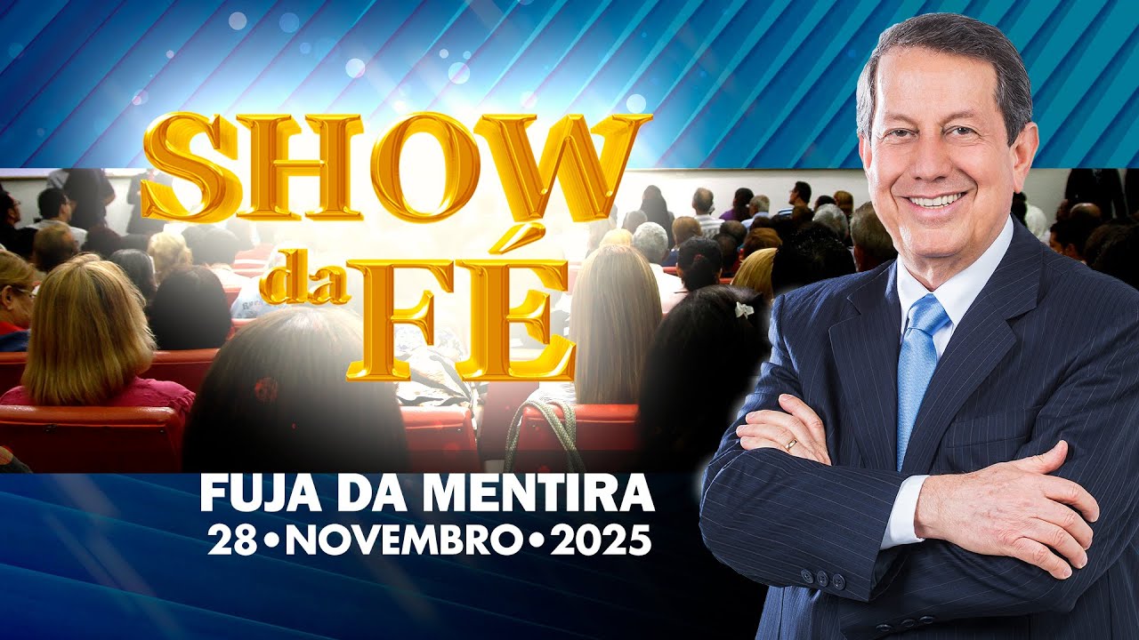 Show da F&eacute; | Fuja da mentira (28/11/2025)