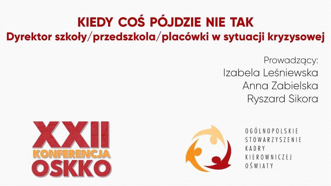 XXII Konferencja OSKKO - Kiedy coś pójdzie nie tak. Dyrektor w sytuacji kryzysowej