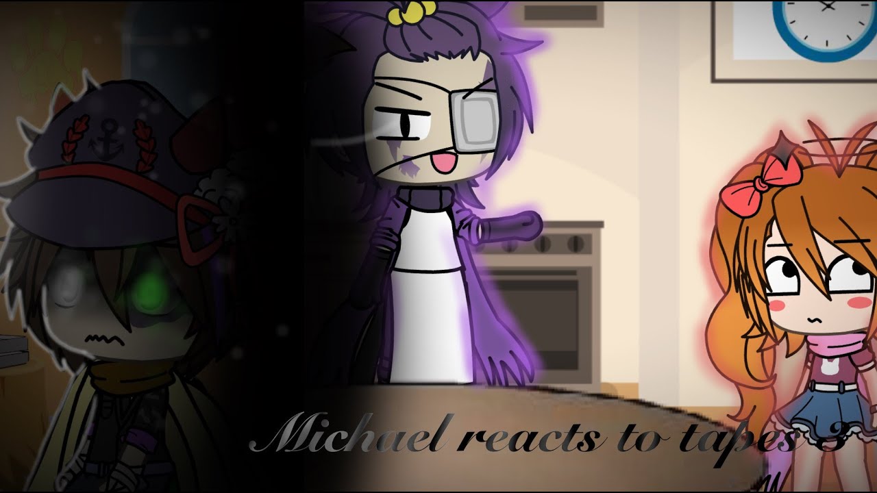 fnaf gacha life || michael reacts to tapes part 3 ||