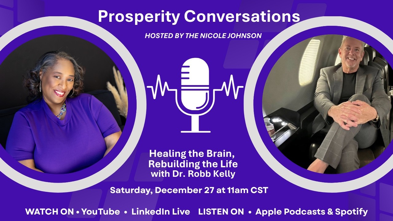 Prosperity Conversations with Dr  Robb Kelly talks healing the brain & rebuilding the Life