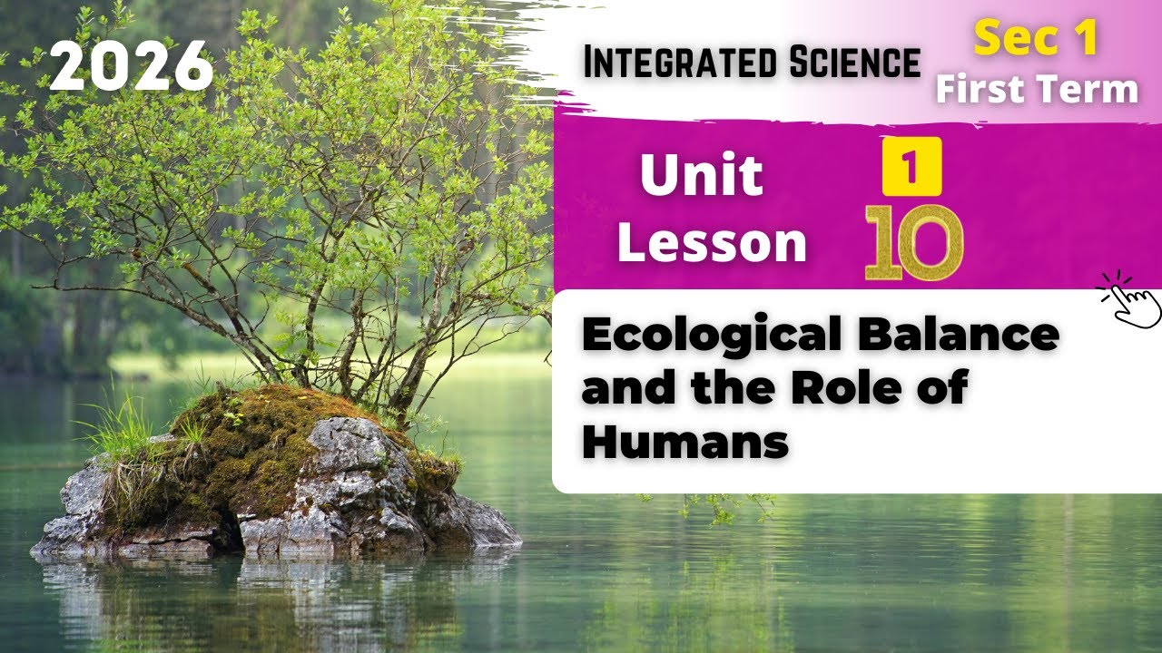 Sec.1 | Ecological Balance and the Role of Humans in | Unit 1 - Lesson 10 | Integrated Sciences