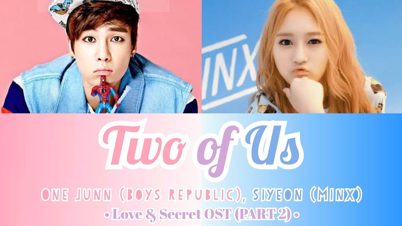 One Junn (Boys Republic), Siyeon (Minx) - Two Of Us (Love & Secret OST Part 2) Color-coded Lyrics