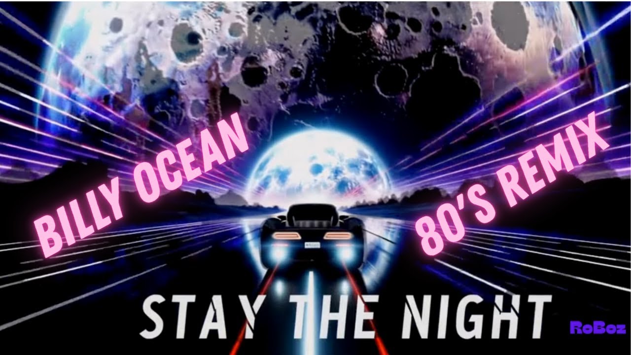 Stay The Night &ndash; Billy Ocean (80&rsquo;s Remix Cover by RoBoz)