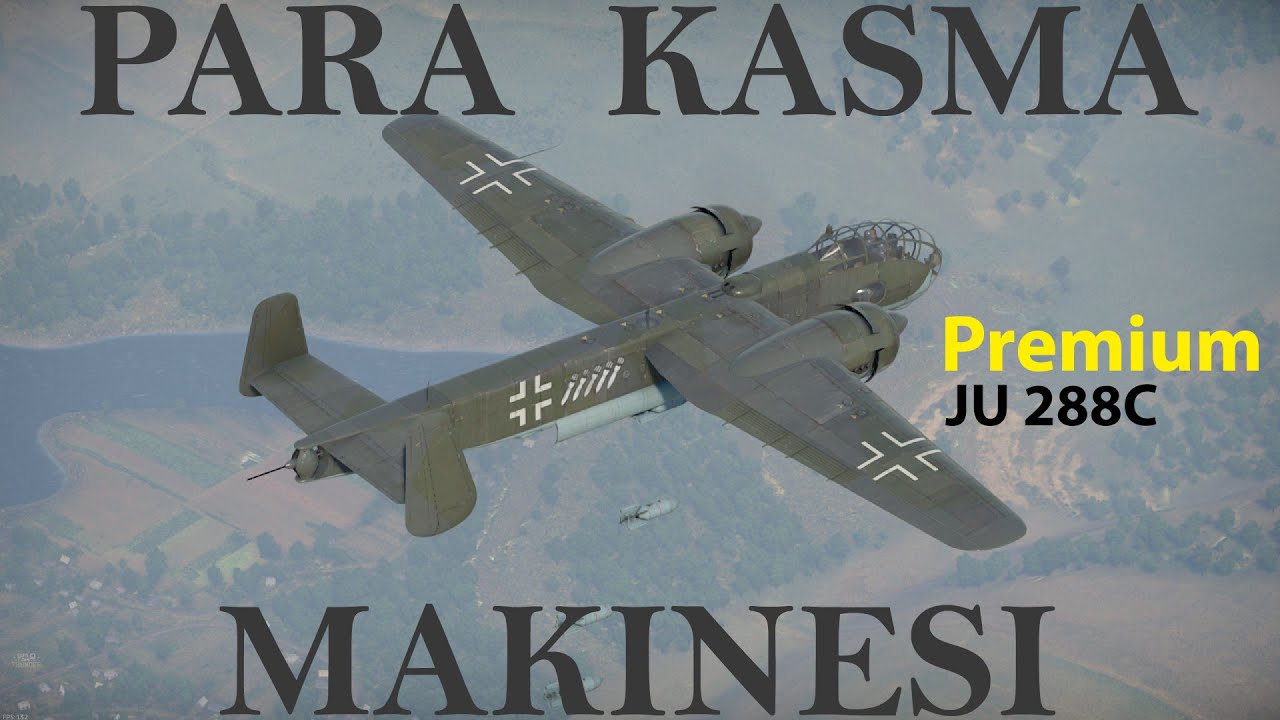 En Etkili ve Eforsuz Para Kasma Yöntemi Premium Uçak -Ju 288C- Oynanış. War Thunder.