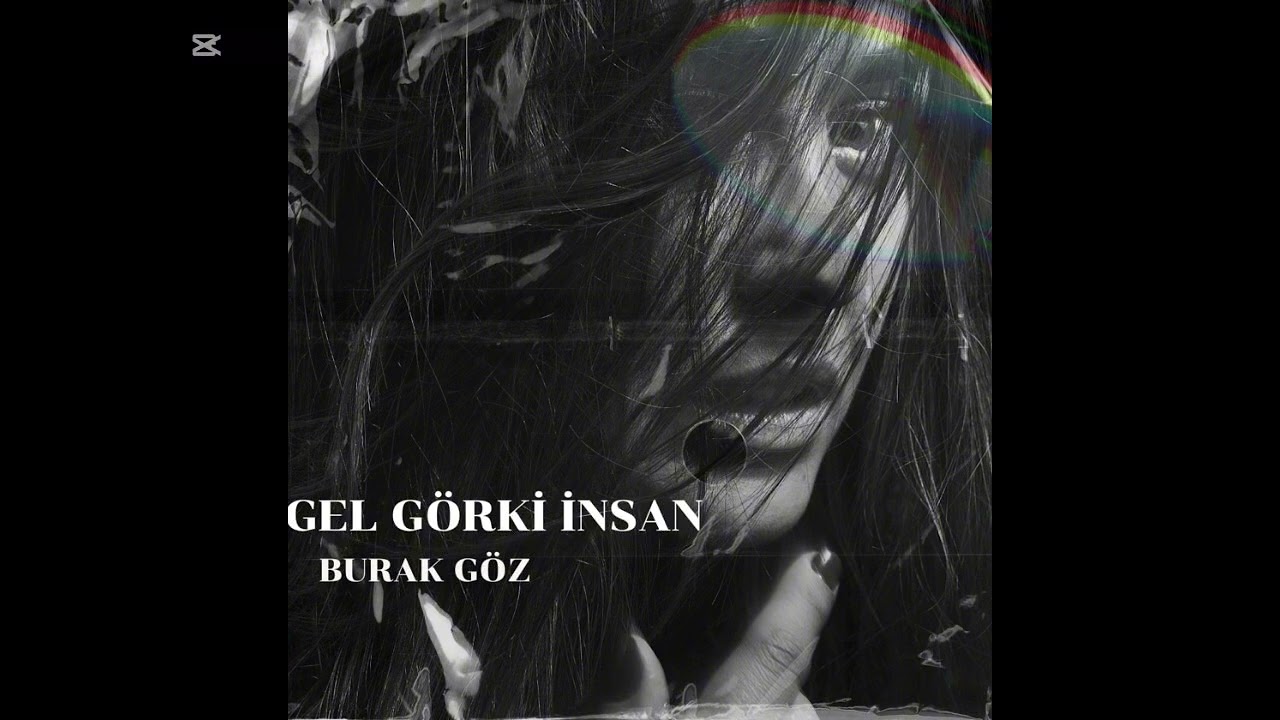 Burak Göz - Gel Görki İnsan