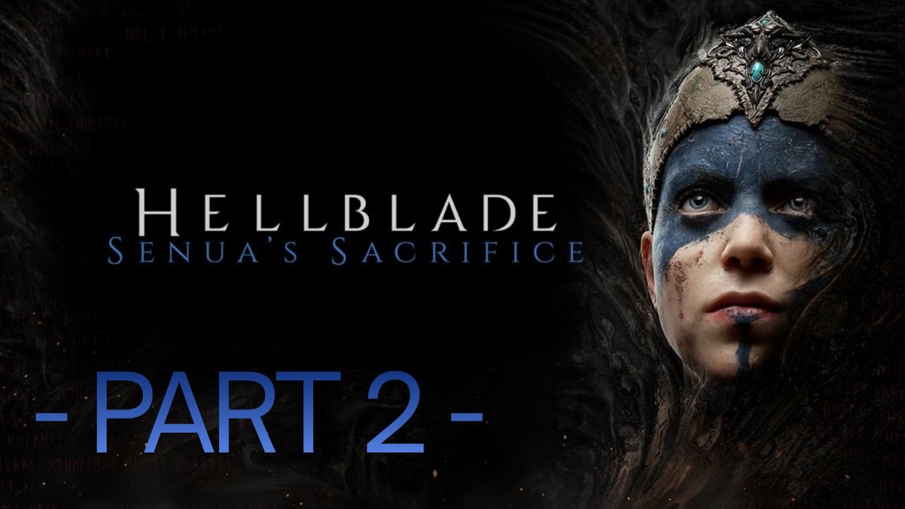 HellBlade: Senua's Sacrifice -Part 2- (No Commentary)