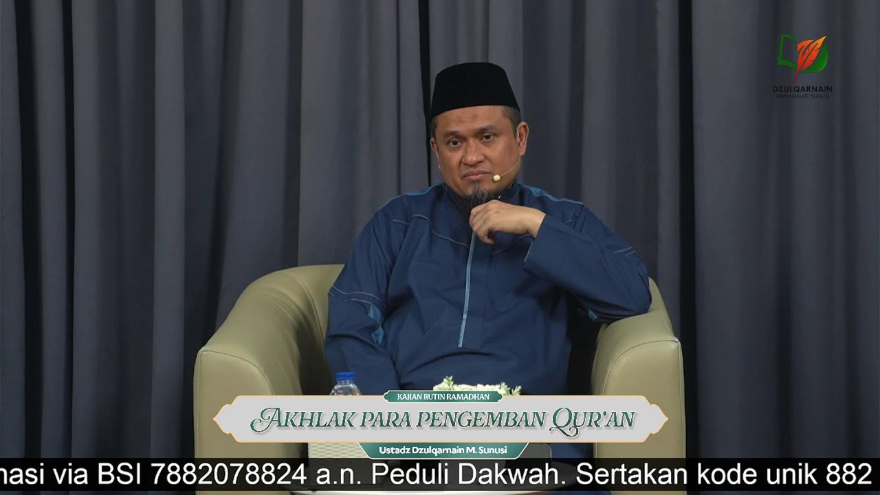 Sesi 22. AKHLAK PARA PENGEMBAN AL-QUR’AN - Ustadz Dzulqarnain M. Sunusi