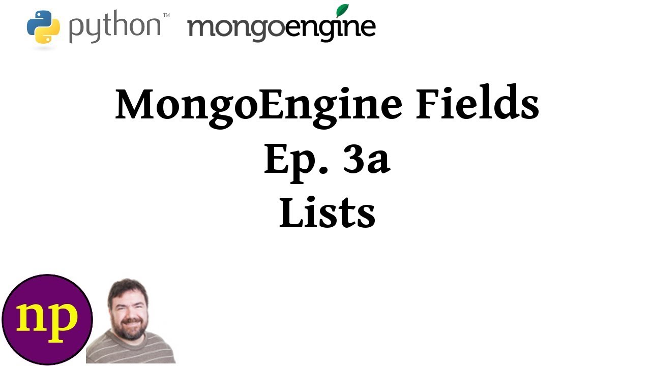 MongoEngine Fields Ep 3A: Lists (edited)