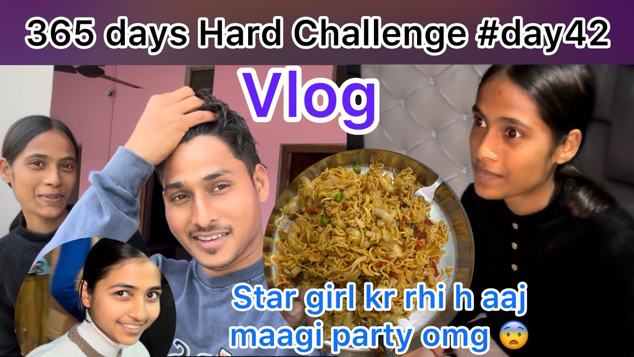 STAR GIRL KR RHI H AAJ MAAGI PARTY OMG 😨 | Hard Challenge #day42 / 365 ✨