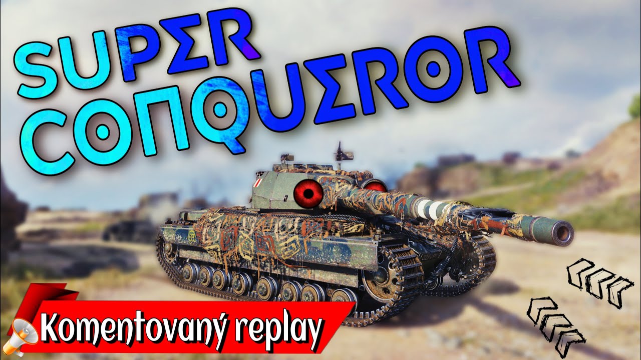 World of Tanks / Komentovaný replay/ Super Conqueror