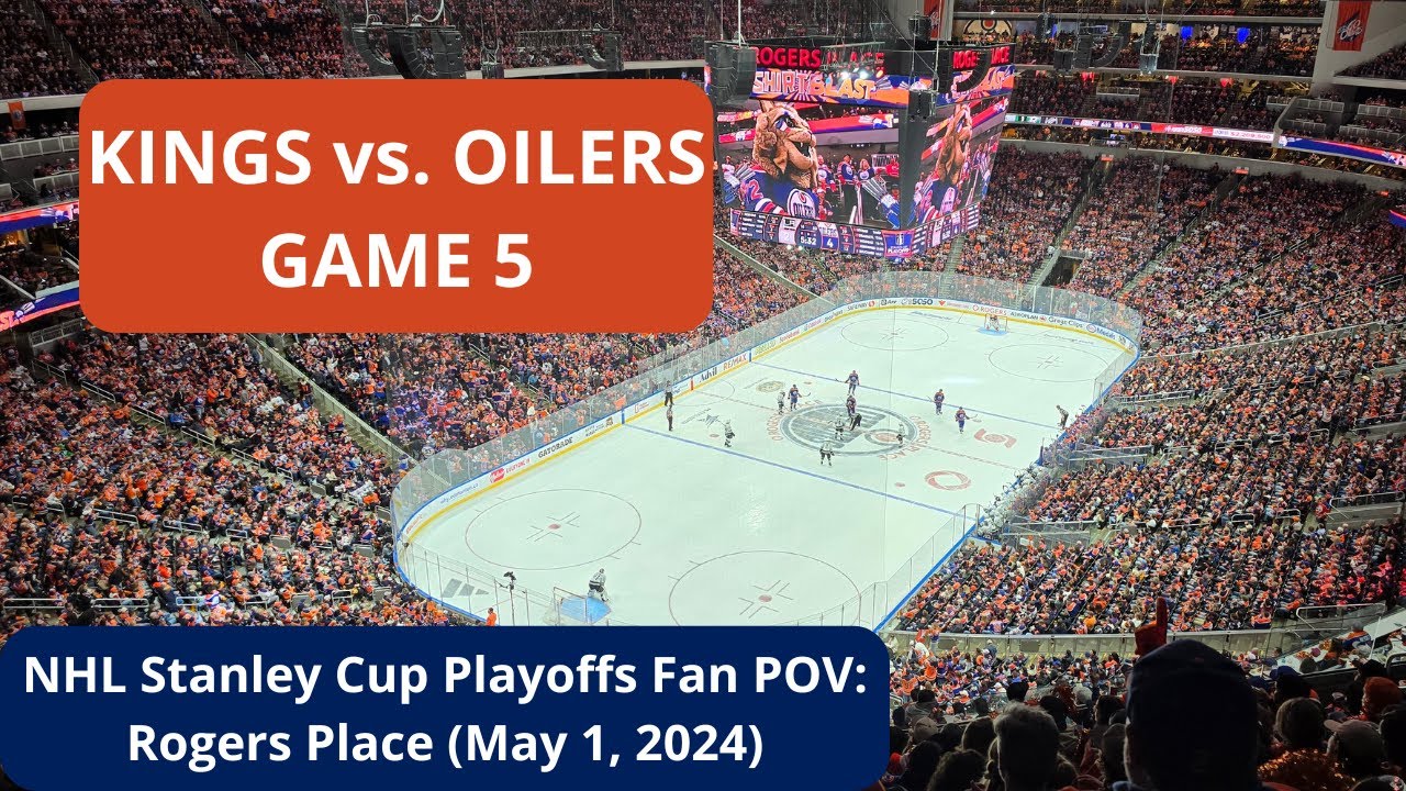 NHL Stanley Cup Playoffs 2024 Fan POV: Rogers Place | Kings vs. Oilers, Game 5 – May 1, 2024