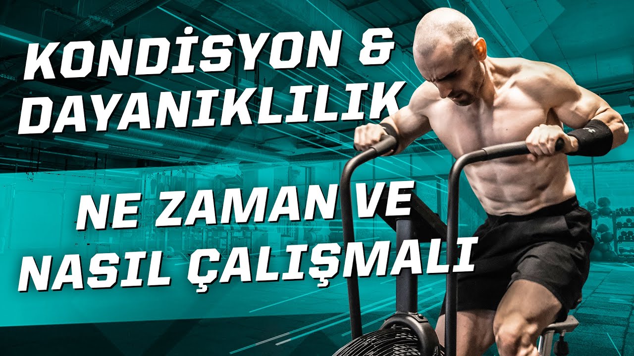 Kondisyon ve Dayanıklılık Nasıl &Ccedil;alışılmalı? (1. B&ouml;l&uuml;m)