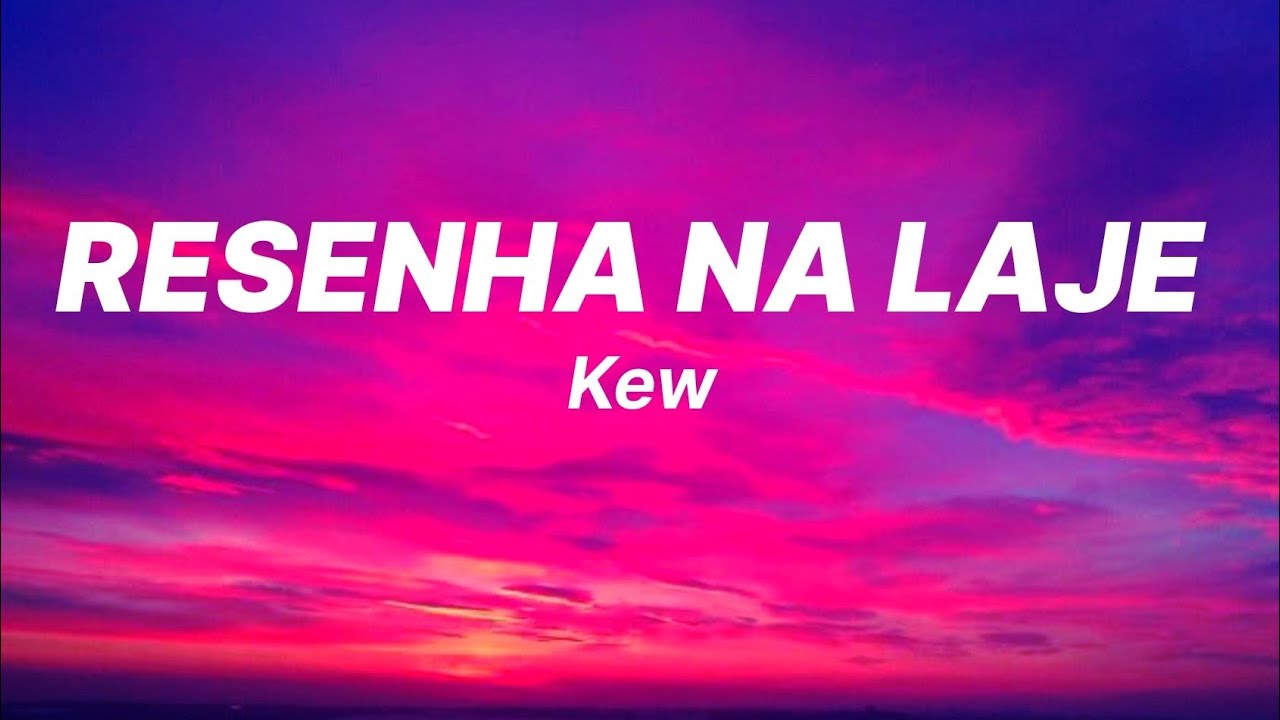 RESENHA NA LAJE (Lyrics) ~ Kew (TikTok trending viral song) 