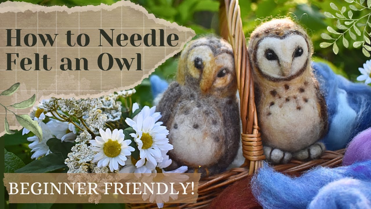 How to Create a Wonderful Whimsical Owl🦉- Needle Felting for Beginners (Long Step-by-Step Tutorial)