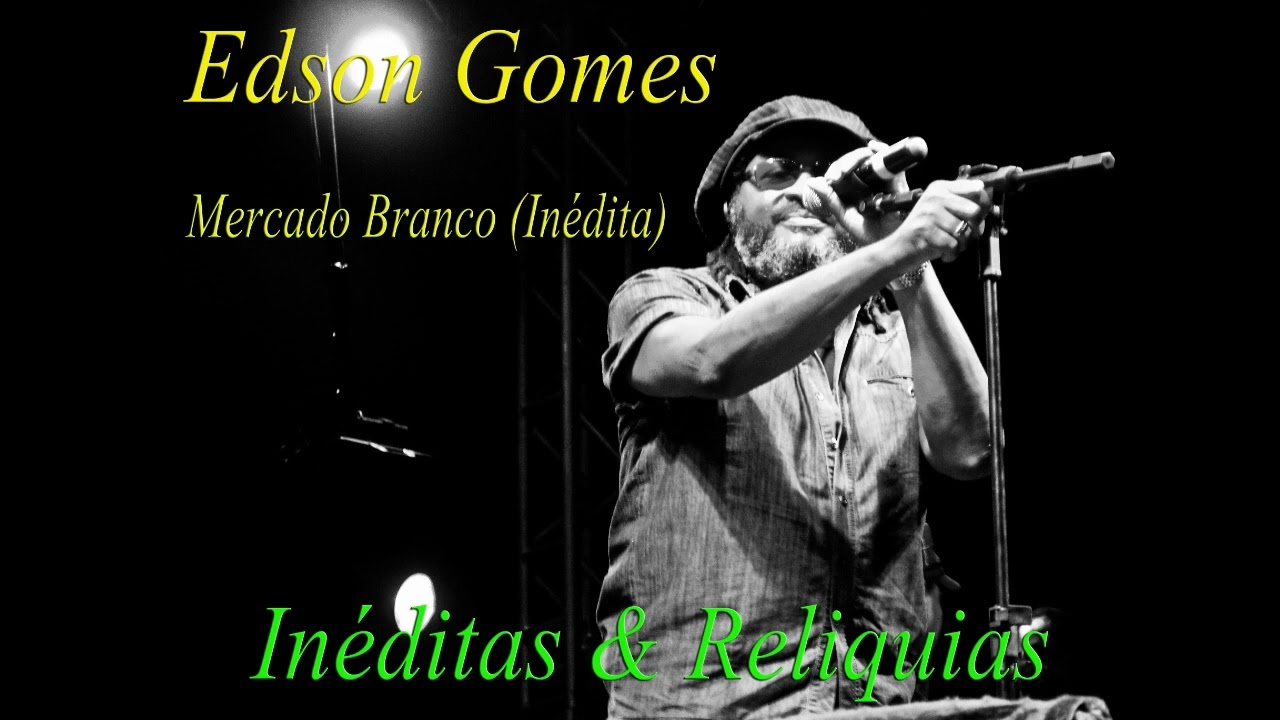 Edson Gomes - Mercado Branco (In&eacute;dita)