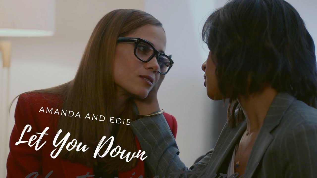 Let You Down || Amanda and Edie || Almost Family