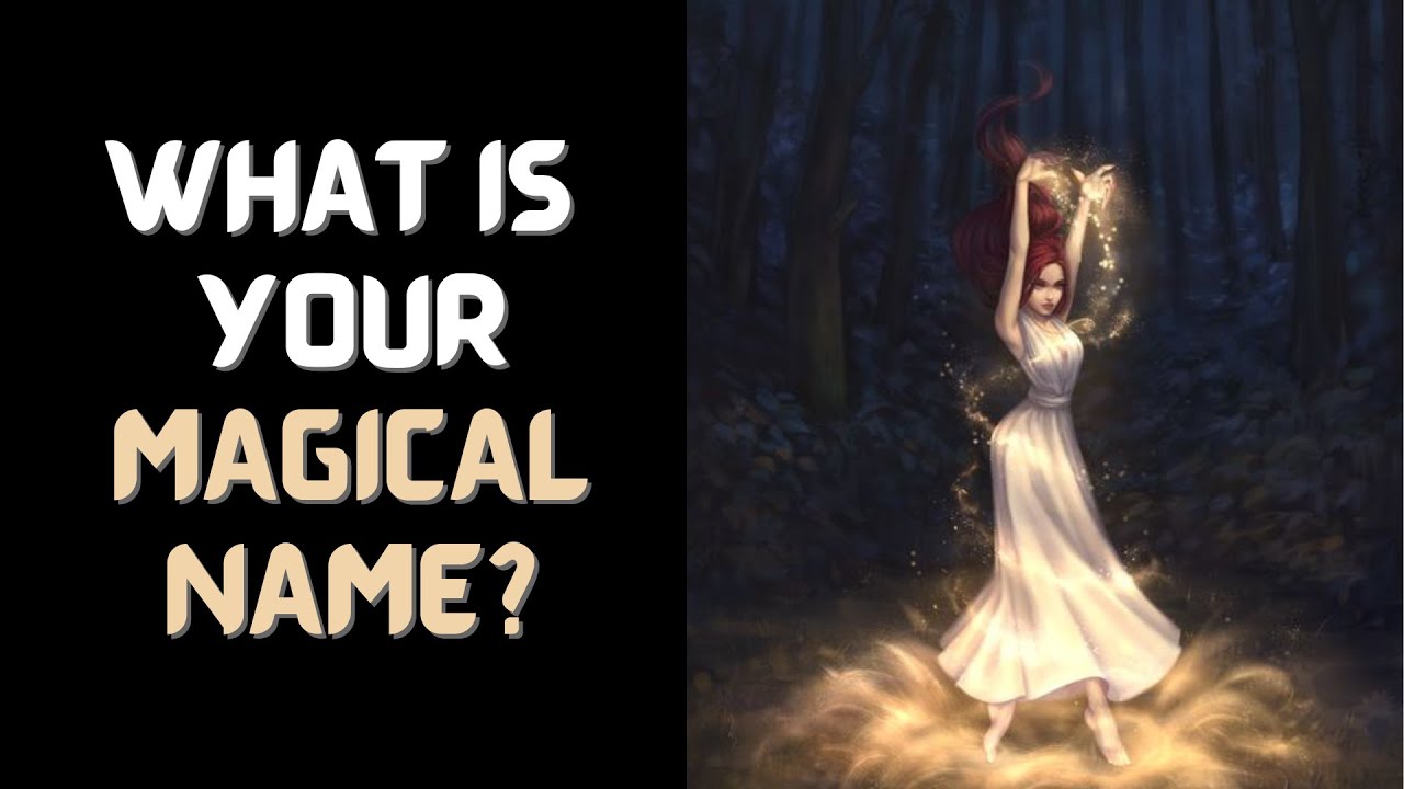 WHAT'S YOUR MAGICAL NAME? (Take Our Personality Test!)