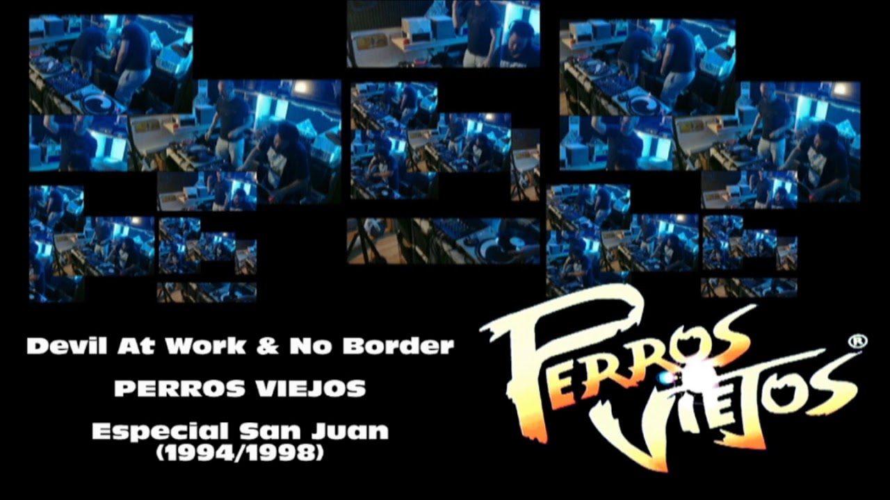 Perros Viejos - Special SAN JUAN 1994-1998 - Dj's Devil At Work & No Border