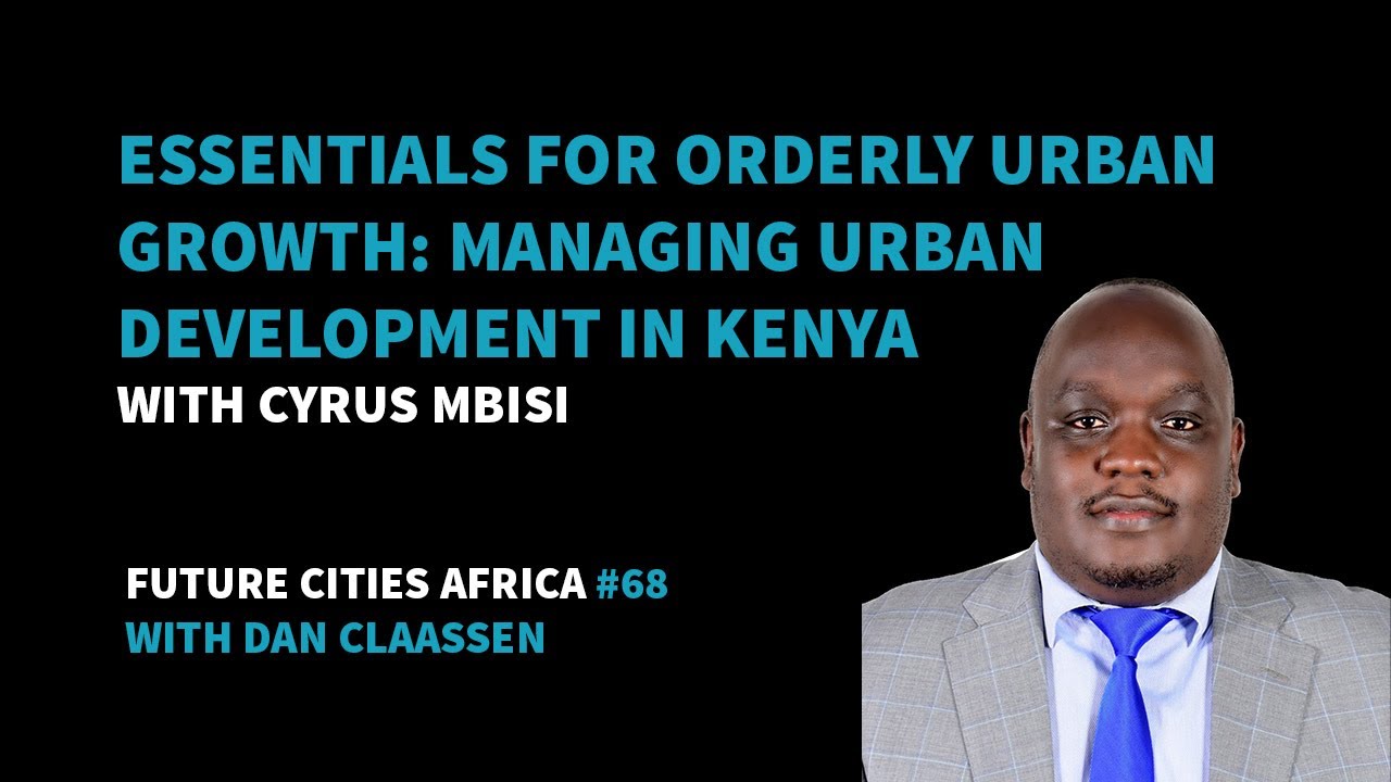 Essentials for Orderly Urban Growth: Managing Urban Development in Kenya