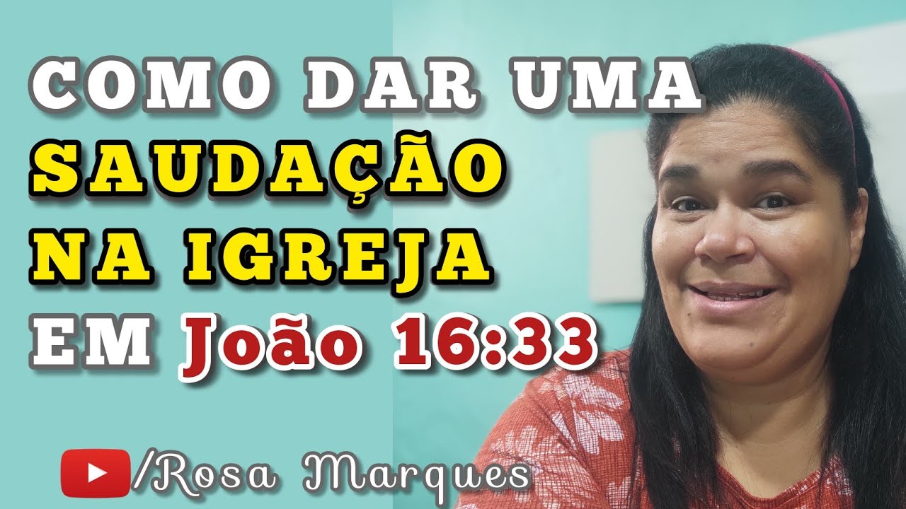📖 Como dar uma SAUDAÇÃO NA IGREJA em João 16:33 - Rosa Marques