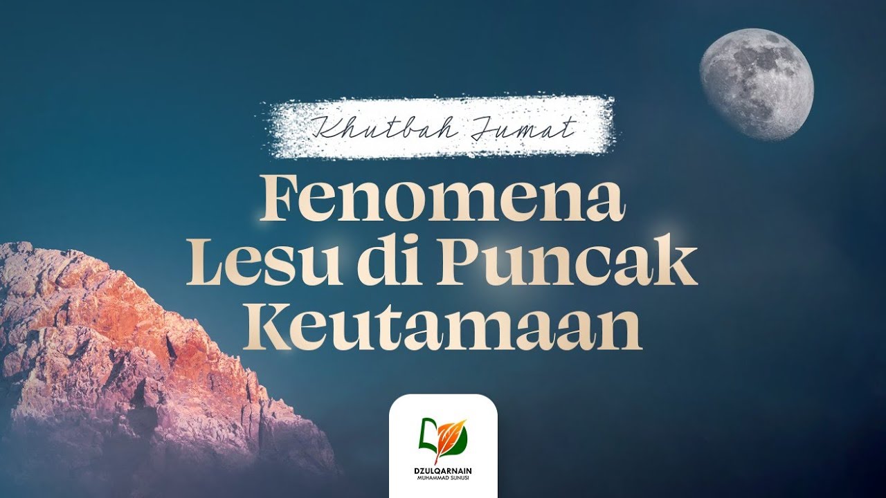 Fenomena Lesu di Puncak Keutamaan - Khutbah Jum'at