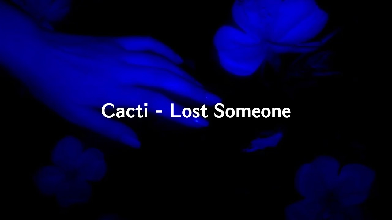 𝗖𝗮𝗰𝘁𝗶 - 𝗟𝗼𝘀𝘁 𝗦𝗼𝗺𝗲𝗼𝗻𝗲 {𝗟𝘆𝗿𝗶𝗰𝘀}