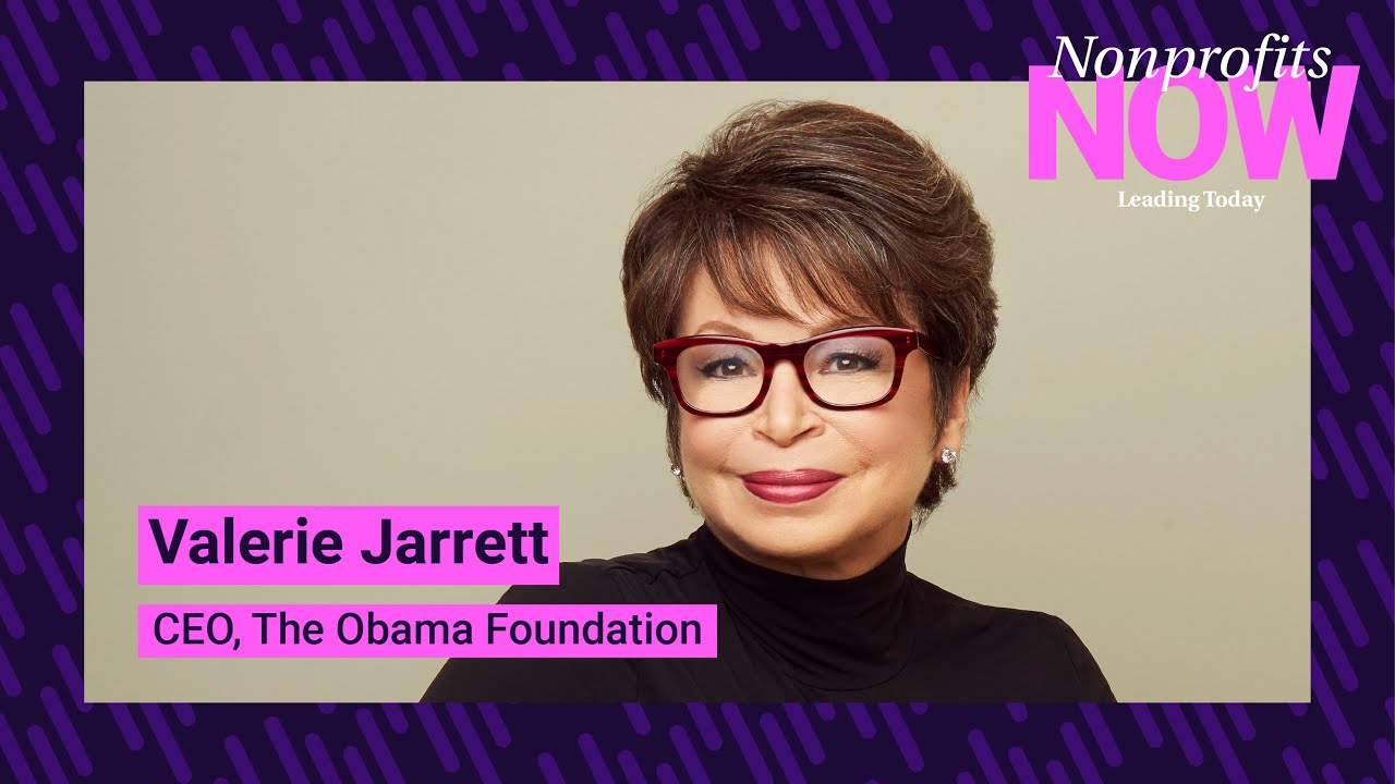 Nonprofits Now Leading Today Podcast with Stacy Palmer and Guest Valerie Jarrett