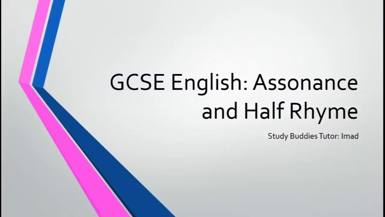 GCSE English Lesson 9: Assonance and Half Rhyme