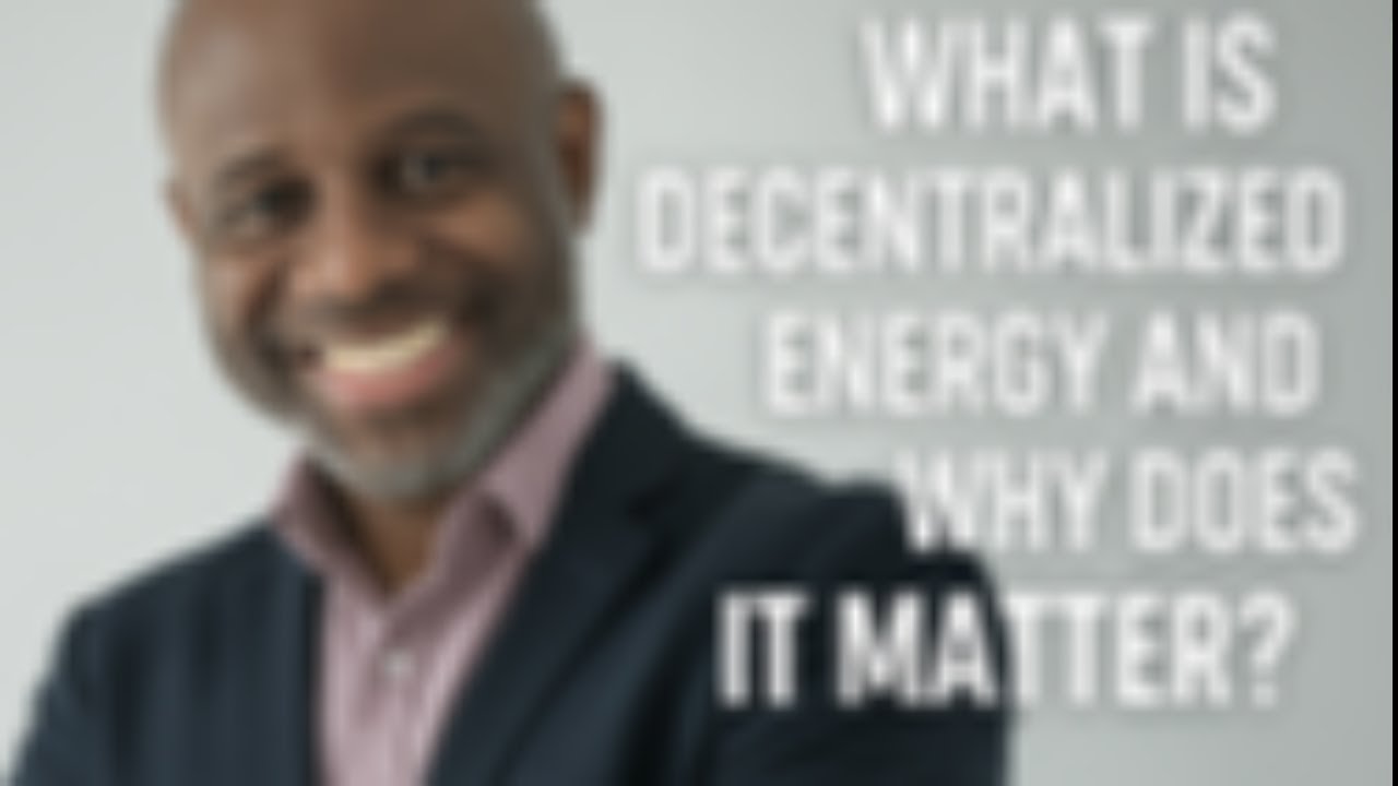 What is Decentralized Energy and Why Does It Matter?