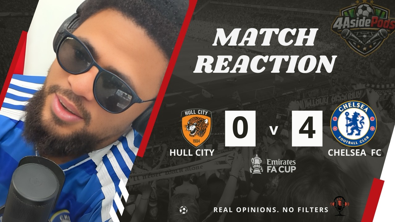 Hull 0 - 4 Chelsea (MATCH REACTION - FA Cup)