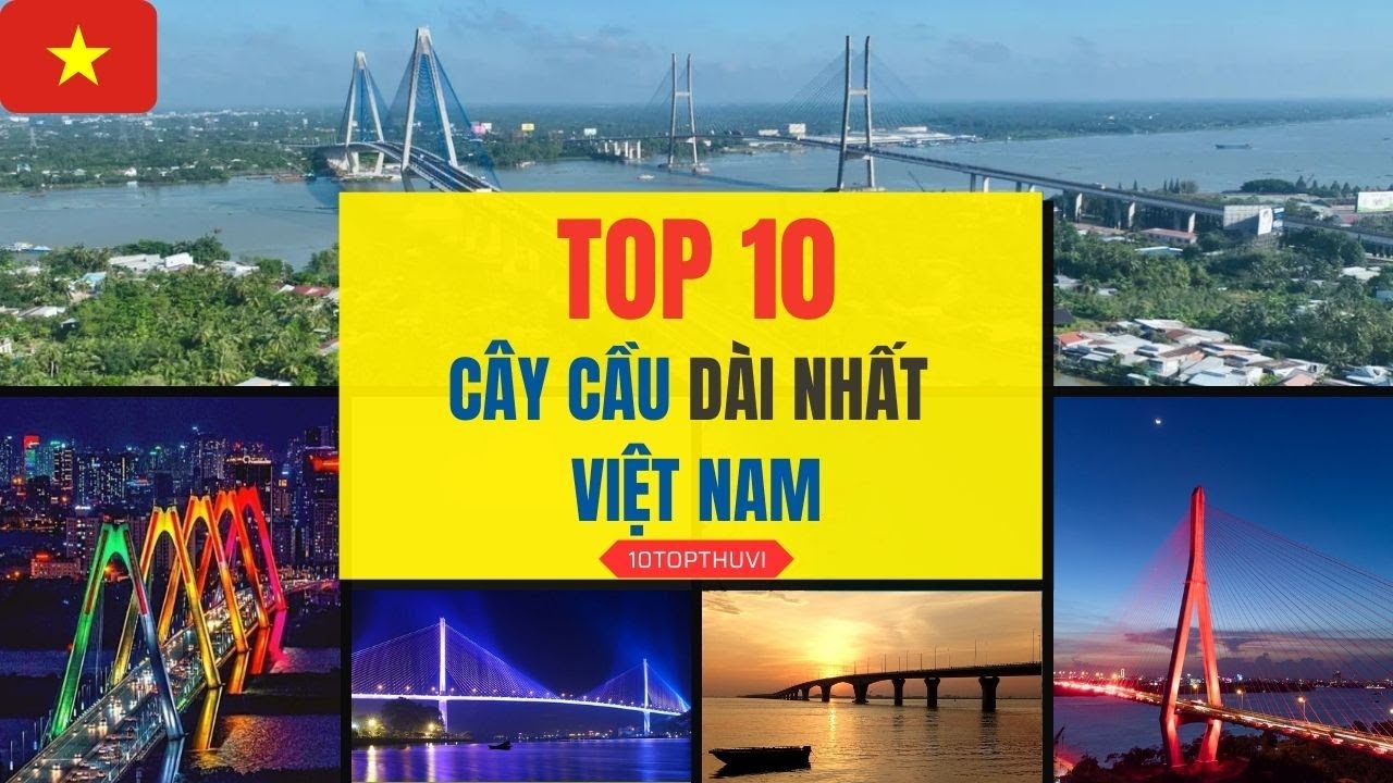 Điểm Danh - TOP 10 Cây Cầu ‘Siêu To Khổng Lồ’ Của Việt Nam – Số 1 quá Bất Ngờ ! [10TopThuVi]